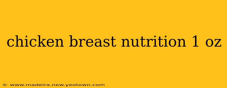 chicken breast nutrition 1 oz
