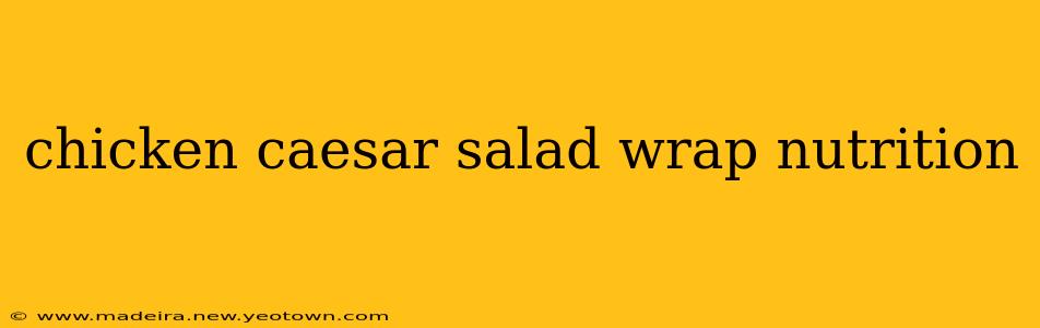 chicken caesar salad wrap nutrition