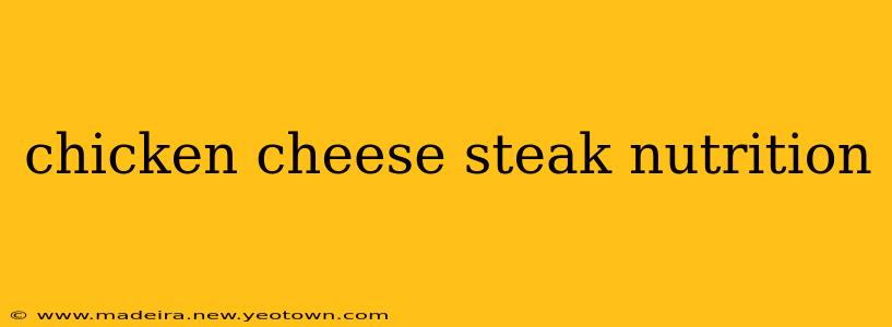 chicken cheese steak nutrition