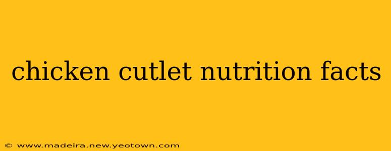 chicken cutlet nutrition facts