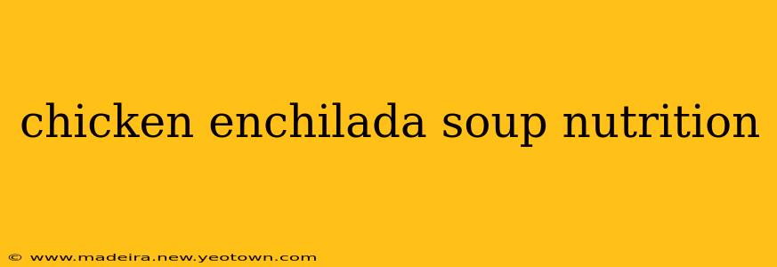 chicken enchilada soup nutrition