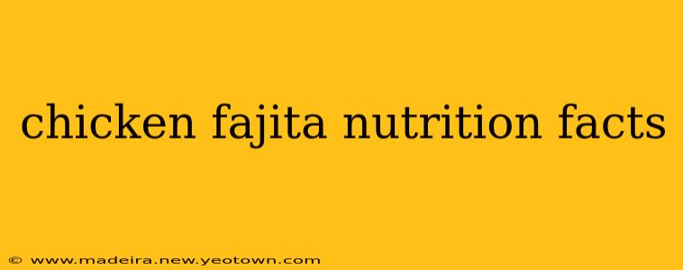 chicken fajita nutrition facts