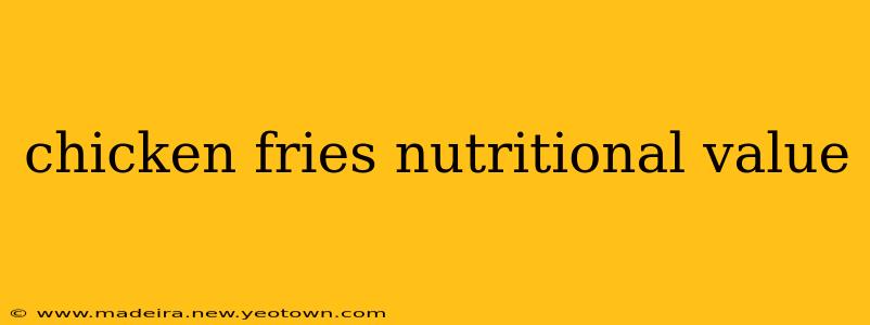 chicken fries nutritional value