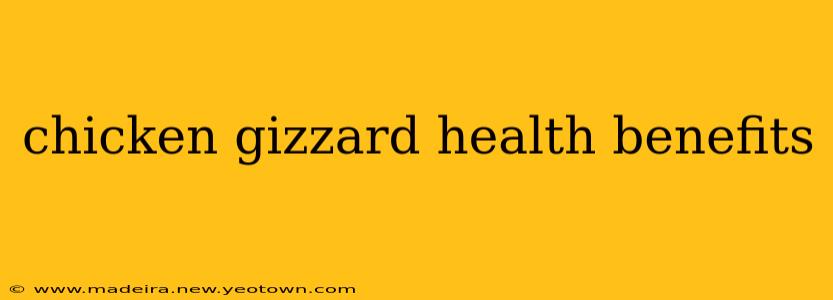 chicken gizzard health benefits