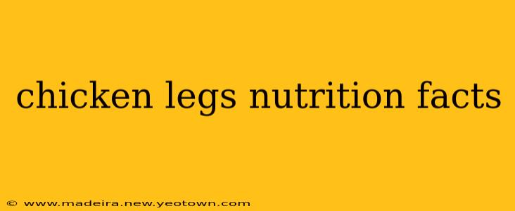 chicken legs nutrition facts