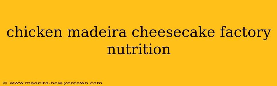 chicken madeira cheesecake factory nutrition