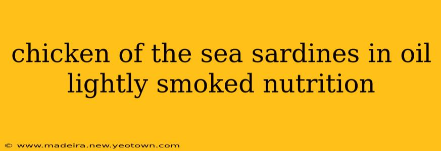 chicken of the sea sardines in oil lightly smoked nutrition