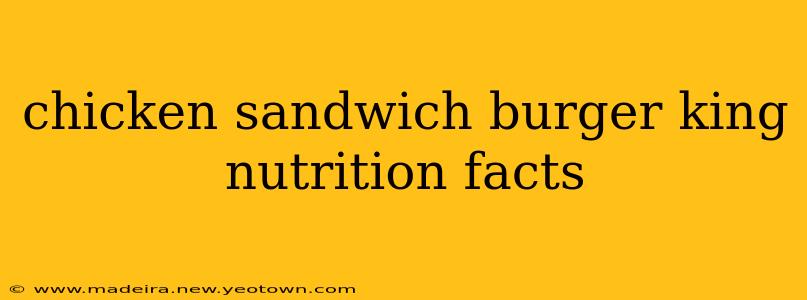 chicken sandwich burger king nutrition facts