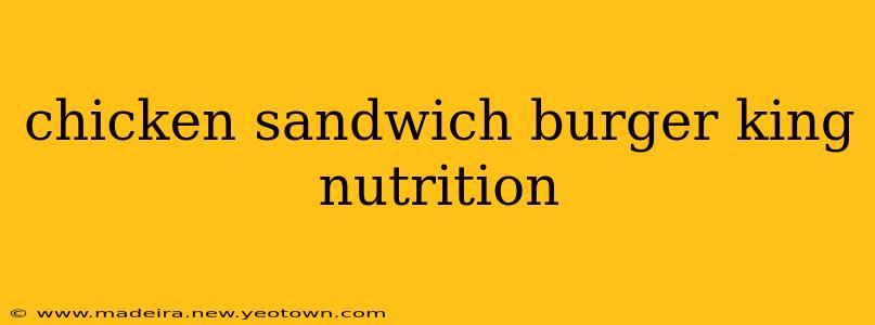 chicken sandwich burger king nutrition