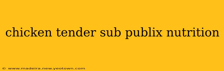chicken tender sub publix nutrition