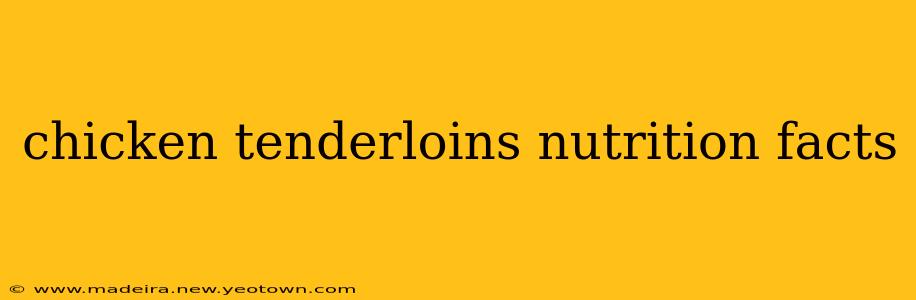 chicken tenderloins nutrition facts