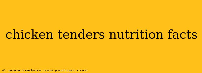 chicken tenders nutrition facts