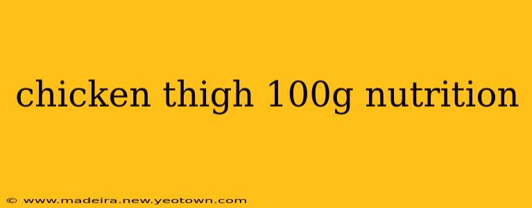 chicken thigh 100g nutrition
