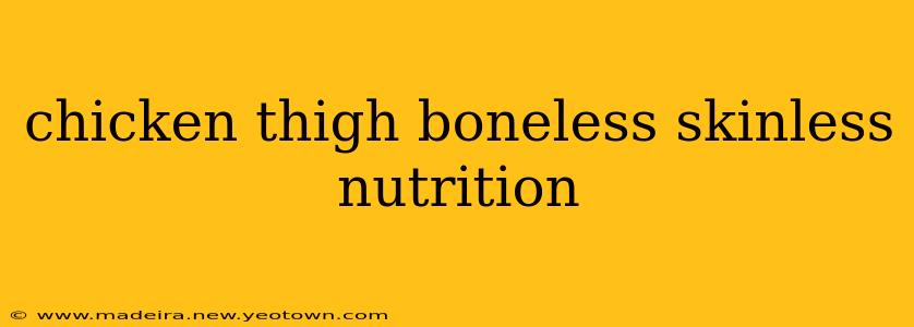 chicken thigh boneless skinless nutrition