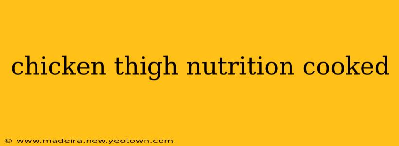 chicken thigh nutrition cooked