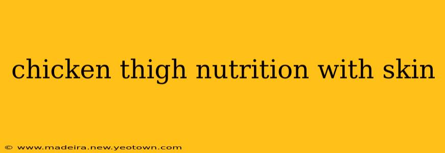 chicken thigh nutrition with skin