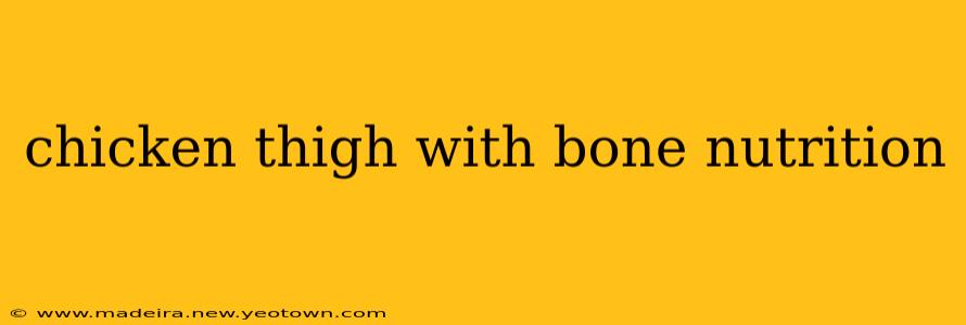 chicken thigh with bone nutrition