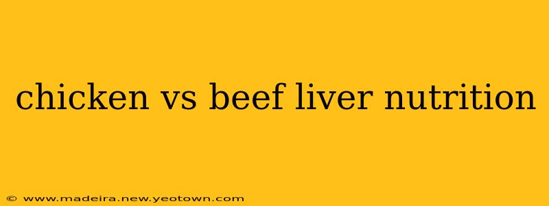 chicken vs beef liver nutrition