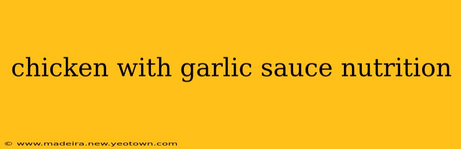 chicken with garlic sauce nutrition