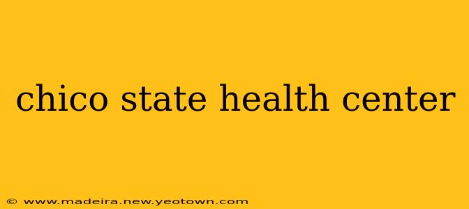 chico state health center