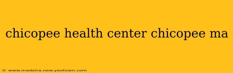 chicopee health center chicopee ma