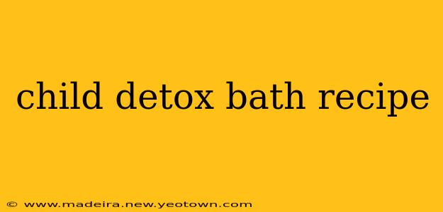 child detox bath recipe