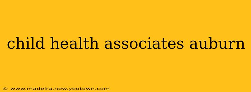 child health associates auburn