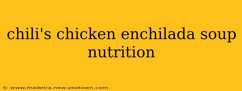chili's chicken enchilada soup nutrition