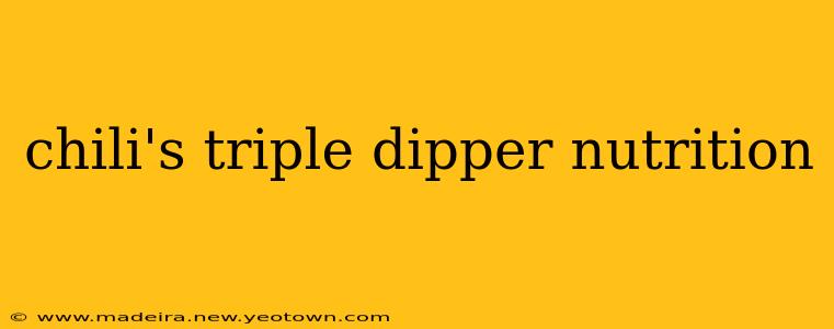 chili's triple dipper nutrition