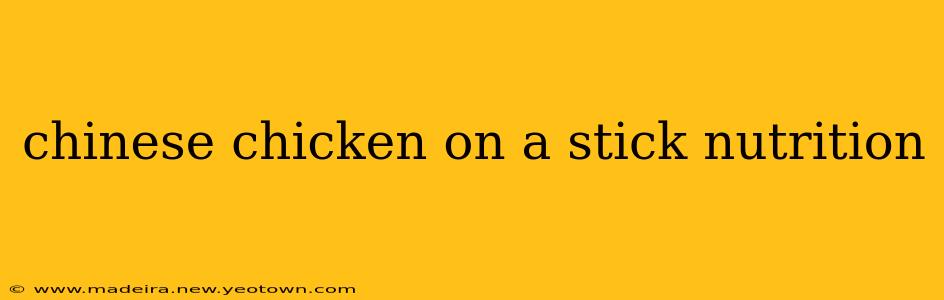 chinese chicken on a stick nutrition