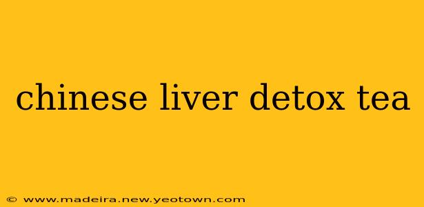 chinese liver detox tea