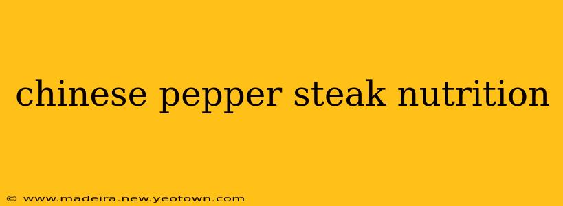 chinese pepper steak nutrition
