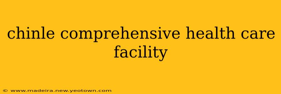 chinle comprehensive health care facility