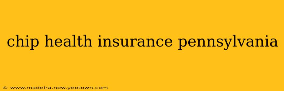 chip health insurance pennsylvania