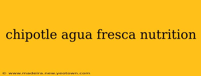 chipotle agua fresca nutrition