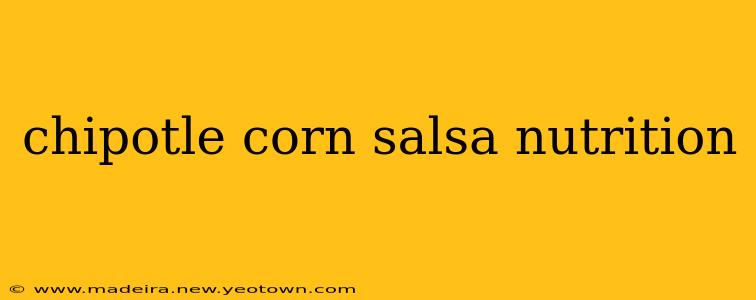 chipotle corn salsa nutrition