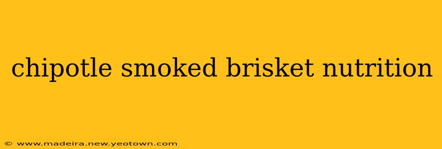 chipotle smoked brisket nutrition