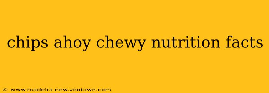 chips ahoy chewy nutrition facts