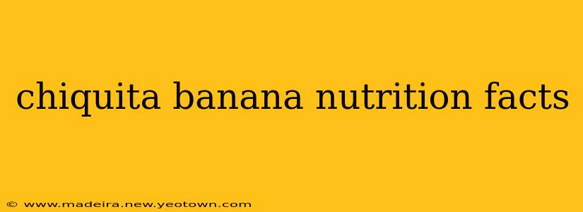 chiquita banana nutrition facts