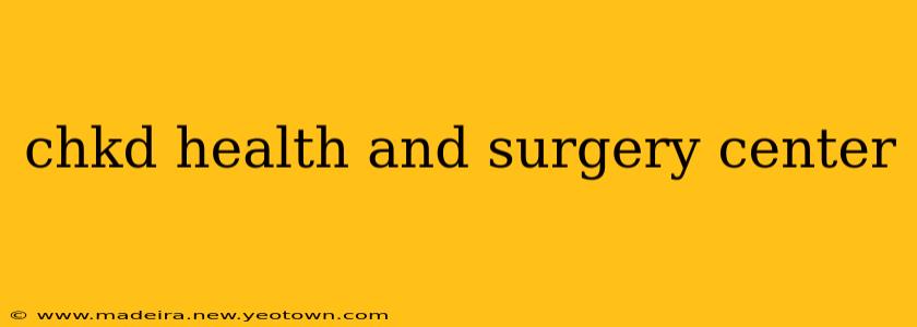 chkd health and surgery center
