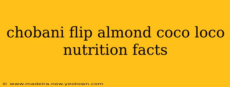chobani flip almond coco loco nutrition facts