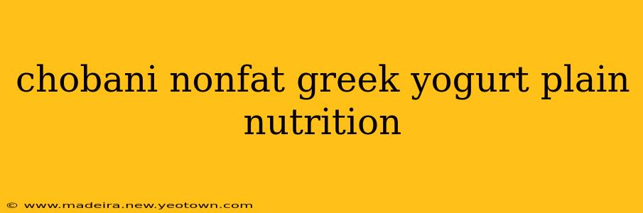 chobani nonfat greek yogurt plain nutrition