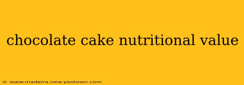 chocolate cake nutritional value