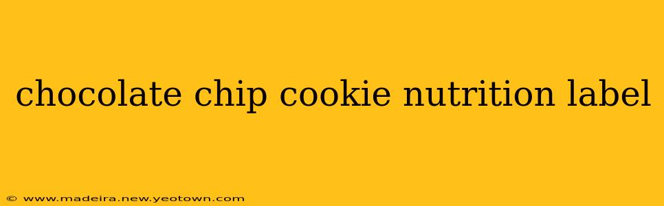 chocolate chip cookie nutrition label