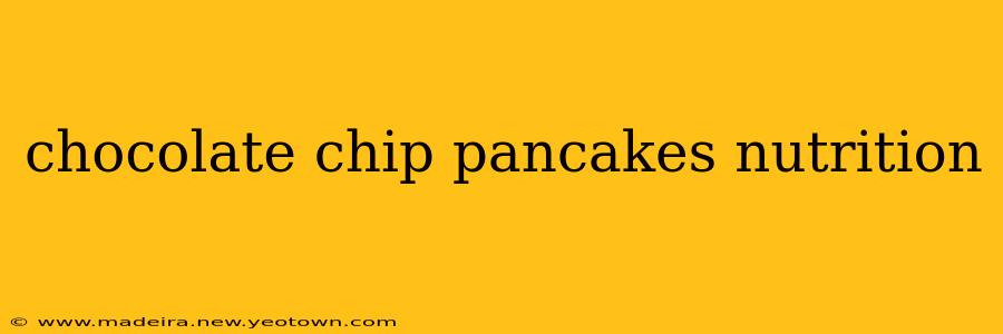chocolate chip pancakes nutrition