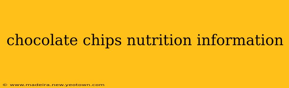 chocolate chips nutrition information
