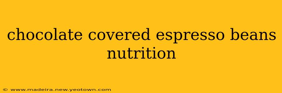 chocolate covered espresso beans nutrition