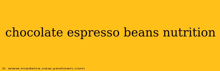 chocolate espresso beans nutrition