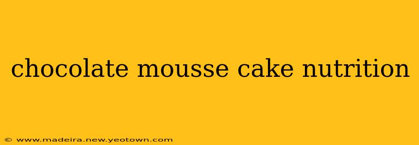 chocolate mousse cake nutrition