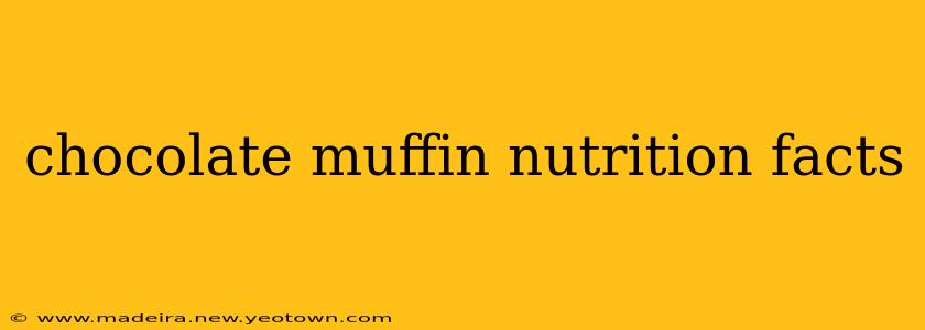 chocolate muffin nutrition facts